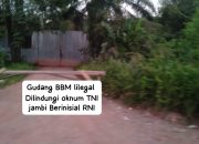 Gudang BBM Ilegal ‘Buka Tutup’ Diduga Dibekingi Oknum TNI Inisial RNI