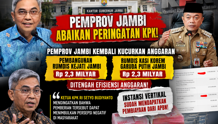 Abaikan Peringatan KPK, Pemprov Jambi Gelontorkan Rp4,7 Miliar untuk Rumdis Kejati dan Kasi Korem