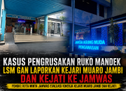 Kasus Pengrusakan Ruko Mandek, LSM GAN Laporkan Kejari Muaro Jambi & Kejati ke Jamwas