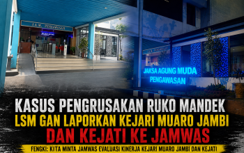 Kasus Pengrusakan Ruko Mandek, LSM GAN Laporkan Kejari Muaro Jambi & Kejati ke Jamwas