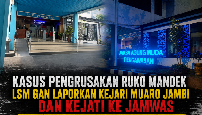 Kasus Pengrusakan Ruko Mandek, LSM GAN Laporkan Kejari Muaro Jambi & Kejati ke Jamwas